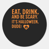 Eat Drink And Be Scary Its Halloween Fall Autumn Q Runder Aufkleber (Vorderseite)