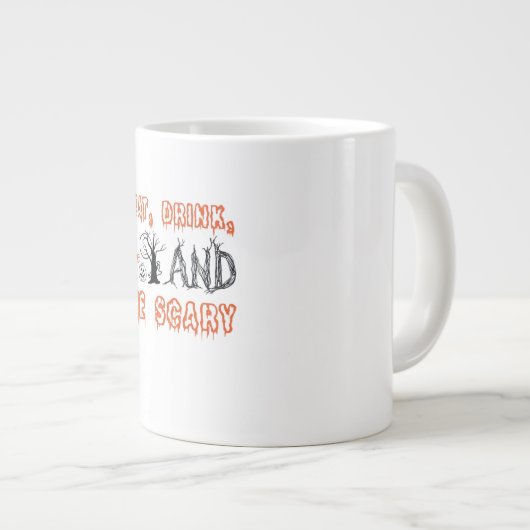 Eat Drink And Be Scary Minimal Quote Jumbo-Tasse (Vorderseite Rechts)