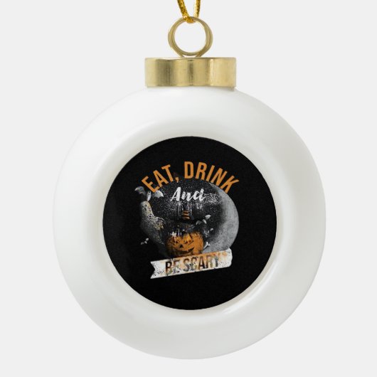 Eat Drink And Be Scary Retro Classic Keramik Kugel-Ornament (Vorderseite)
