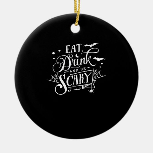 Eat Drink And Be Scary Unique Cool Keramik Ornament (Vorne)