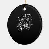 Eat Drink And Be Scary Unique Cool Keramik Ornament (Links)