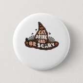 Eat Drink And Be Scary Witch Only Halloween Gift F Button (Vorderseite)