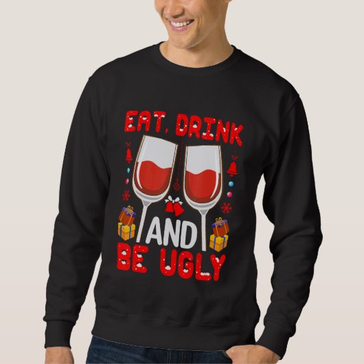 Eat Drink And Be Ugly Wine Sweatshirt (Vorderseite)