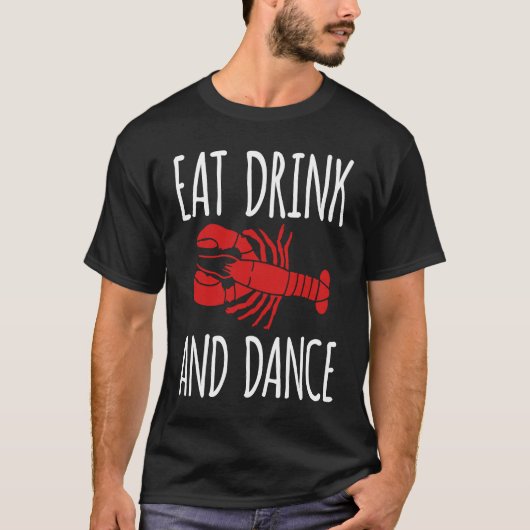 Eat Drink And Dance Crawfish Crayfish T-Shirt (Vorderseite)