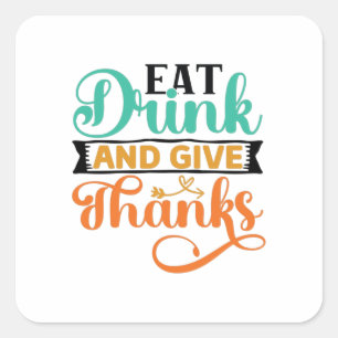 Eat, Drink and Give Thanks Quadratischer Aufkleber