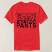 Eat Drink and Wear Stretchy Pants T-Shirt (Design vorne)