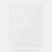 Eat Drink & Be Married Fun Modern Wedding Welcome Acrylschild (Vorderseite)