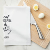 Eat, Drink & Be Merry Custom Name Kitchen Towel Geschirrtuch (Viertel Falte)