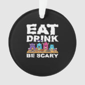 Eat Drink Be Scary Monster Halloween Creative Ornament (Vorderseite)
