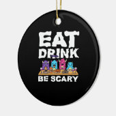 Eat Drink Be Scary Monster Halloween Keramik Ornament (Links)