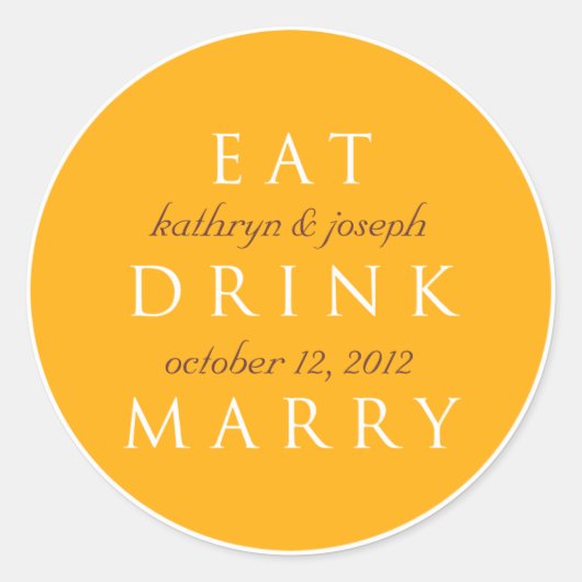 EAT DRINK MARRY goldorange Gastgeschenk Hochzeit Runder Aufkleber (Vorderseite)