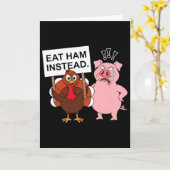 Eat Ham Instead Turkey And Pig Funny Thanksgiving Karte (Gelbe Blume)