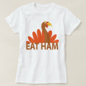 Eat Ham Turkey T - Shirt (Design vorne)