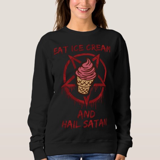 Eat Ice Cream and Hail Satan Sweatshirt (Vorderseite)