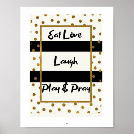Eat Liebe lachen spielen Gebet schwarzen Golddots  Poster