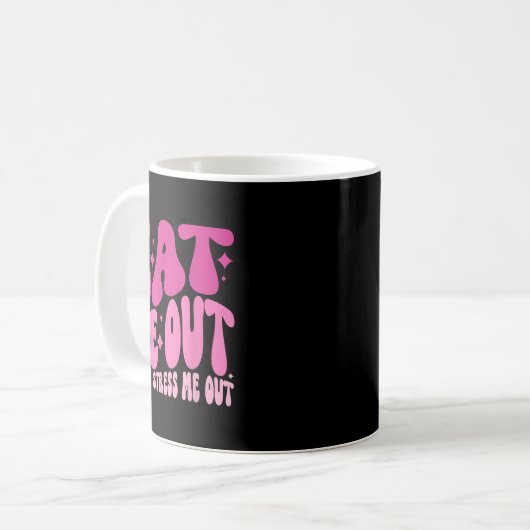 Eat Me Out Don’t Stress Me Out Apparel  Kaffeetasse (Vorderseite Links)