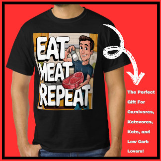 Eat Meat Repeat Carnivore Ketovore Keto Funny Mens T-Shirt