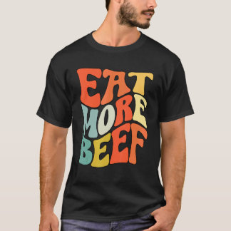 Eat More Beef Support Local Farmers Farming Farmer T-Shirt