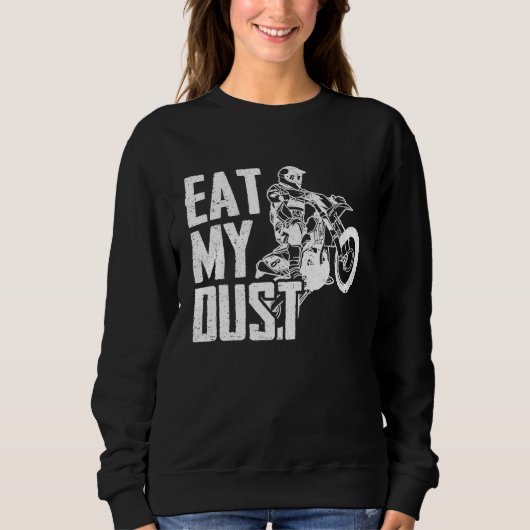 Eat My Dust Dirt Biker Enduro Motorcycle Dirt Biki Sweatshirt (Vorderseite)