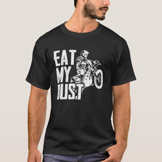 Eat My Dust Dirt Biker Enduro Motorcycle Dirt Biki T-Shirt (Vorderseite)