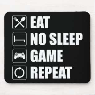 Eat, No Sleep, Game, Repeat - Funny Video Gamer Mousepad