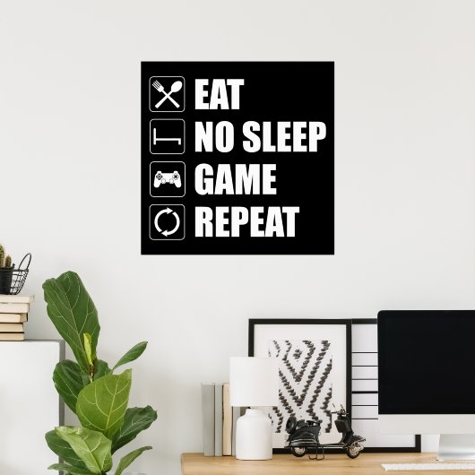 Eat, No Sleep, Game, Repeat - Funny Video Gamer Poster (Heimbüro)