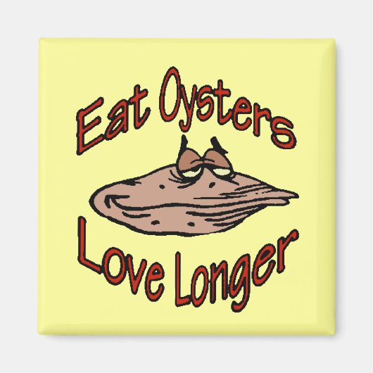 Eat Oysters Liebe länger Magnet (Vorne)
