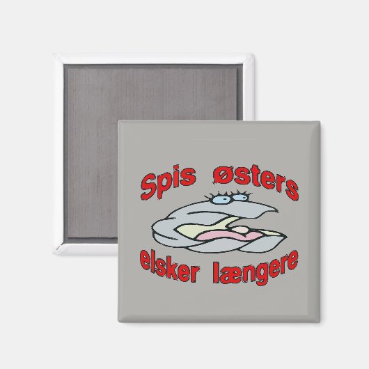 Eat Oysters Liebe Longer (Dänisch) Magnet (Vorderseite/Rückseite)