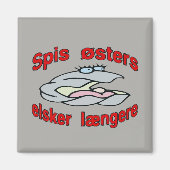 Eat Oysters Liebe Longer (Dänisch) Magnet (Vorne)