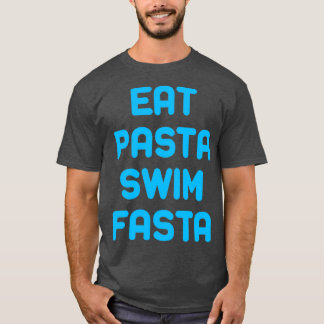 EAT PASTA SWIM FASTA Shirt Water Beach Gi