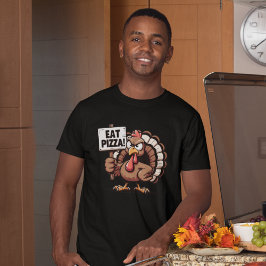 Eat Pizza, Fun Thanksgiving turkey T-Shirt