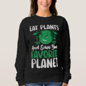 Eat Plants And Support Earths Day Save Planet Sweatshirt (Vorderseite)