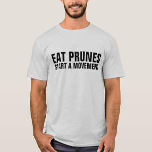 EAT PRUNES STARTET T - SHIRT