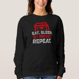 Eat Sleep 3D-Druck Wiederholen Hobby-Enthusiast Dr Sweatshirt