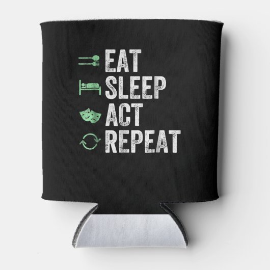 Eat Sleep Act Repeat - Schauspiel T Actors Dosenkühler (Vorderseite)