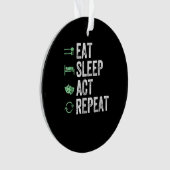 Eat Sleep Act Repeat - Schauspiel T Actors Ornament (Vorderseite)