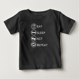 Eat Sleep Act Wiederholung - Schauspiel Schauspiel Baby T-shirt