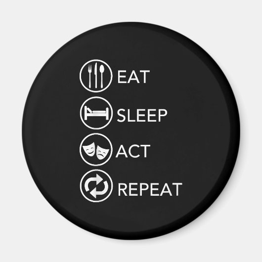 Eat Sleep Act Wiederholung - Schauspiel Schauspiel Magnet (Vorne)