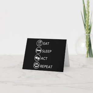 Eat Sleep Act Wiederholung Schauspieler Schauspiel Karte