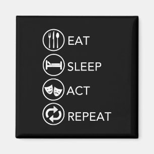 Eat Sleep Act Wiederholung Schauspieler Schauspiel Magnet