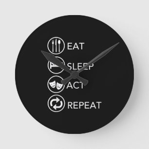 Eat Sleep Act Wiederholung Schauspieler Schauspiel Runde Wanduhr