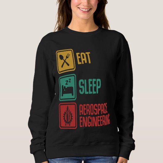 Eat Sleep Aerospace Engineering  Engineer  Graphic Sweatshirt (Vorderseite)