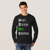 Eat Sleep AI Repeat For AI I T-Shirt (Vorne ganz)
