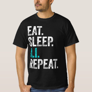 Eat Sleep AI Wiederholen T-Shirt