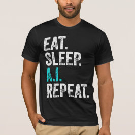 Eat Sleep AI Wiederholung T-Shirt