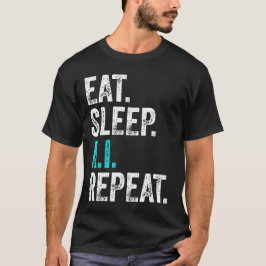 Eat Sleep AI Wiederholung T-Shirt