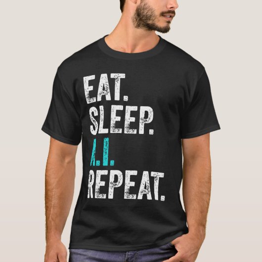 Eat Sleep AI Wiederholung T-Shirt (Vorderseite)