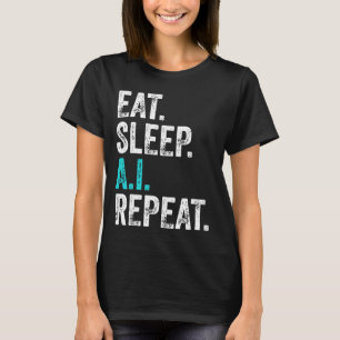 Eat Sleep AI Wiederholung T-Shirt