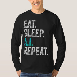 Eat Sleep AI Wiederholung T-Shirt