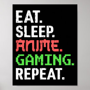 Eat Sleep Anime Gaming Wiederholung Funny Gamer An Poster